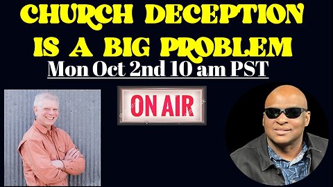 CHURCH DECEPTION IS REAL. TODAY AT 10AM PST