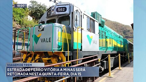 Viagem de Trem: Estrada de Ferro Vitória a Minas será Retomada nesta Quinta-feira, Dia 15.