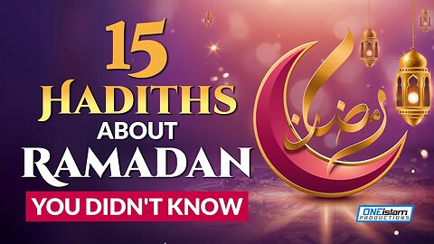 15 HADITHS ABOUT RAMADAN, YOU DIDN'T KNOW