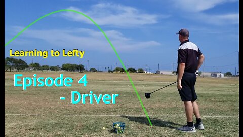 Learning to Lefty, Ep. 4 — Driver