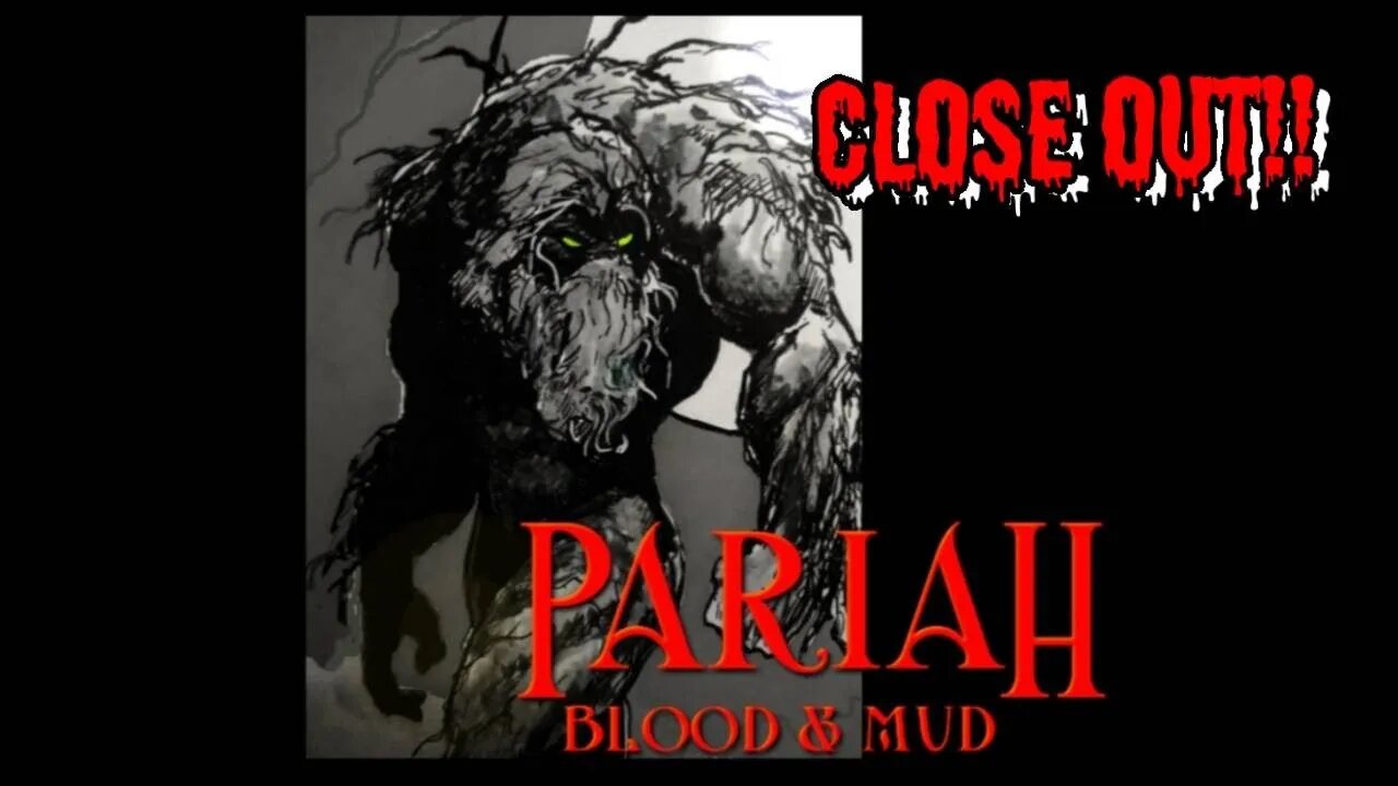 Pariah: Blood & Mud Close Out!!