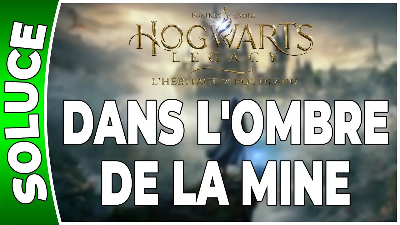 Hogwarts Legacy : l'Héritage de Poudlard - DANS L'OMBRE DE LA MINE - Quête 25 - [FR PS5]