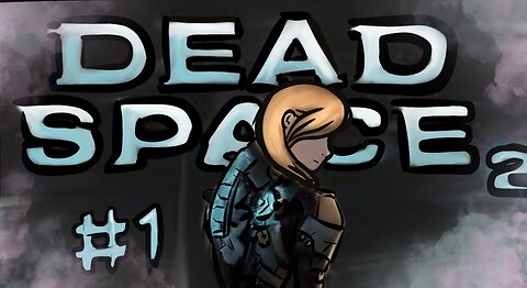 Lost and afraid in dead space 2 part 1