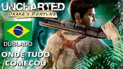 Uncharted Drake's Fortune #1 - Onde Tudo Começou! (PS4 Dublado em Português - BR)