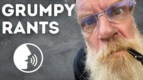 Grumpy Rants