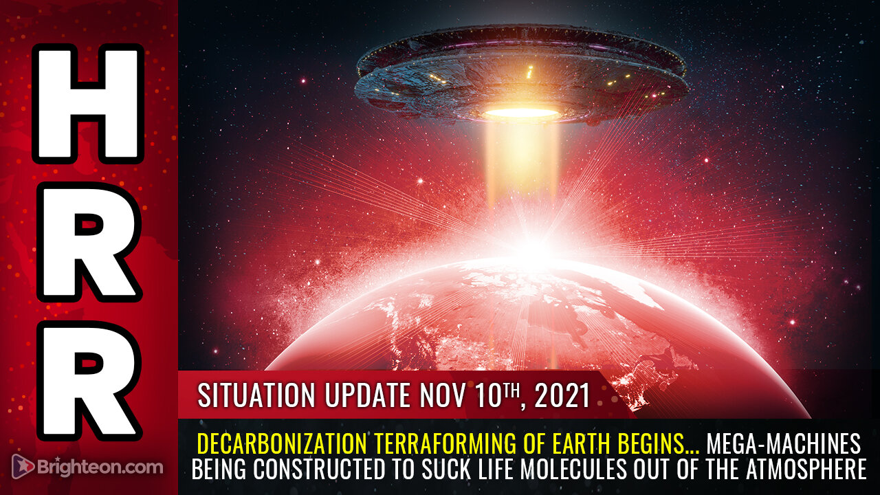 Situation Update, 11/10/21 - DECARBONIZATION TERRAFORMING of Earth begins...