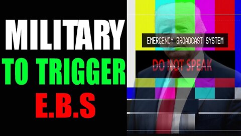 MILITARY TO TRIGGER EBS! - TRUMP NEWS