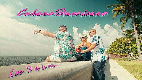 CubanoAmericano - Los 3 de La Habana 🇨🇺 🇺🇸