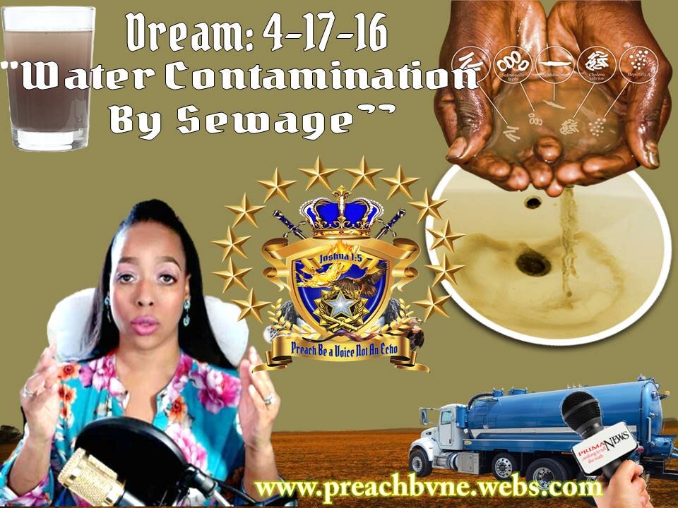 Prophetic Vision 4-17-16 Water Contamination, Bacteria & Sewage