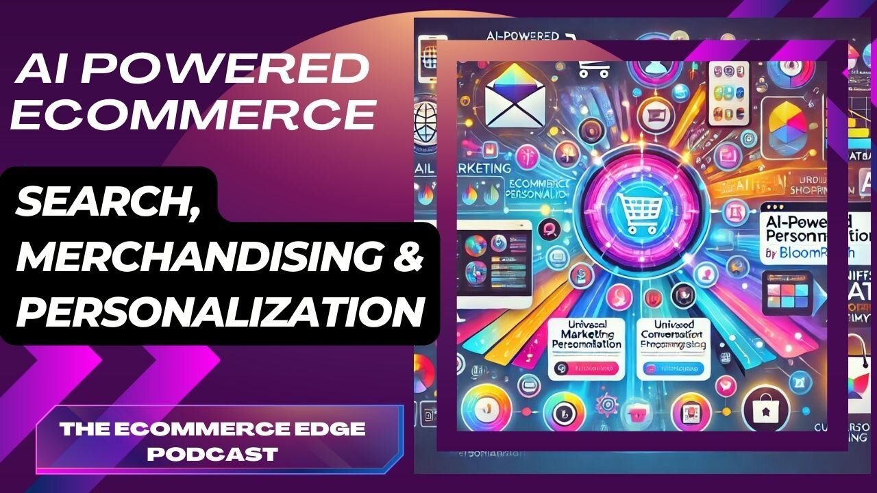 E462:🎙️AI POWERED ECOMMERCE SEARCH, MERCHANDISING, PERSONALIZATION & MORE!