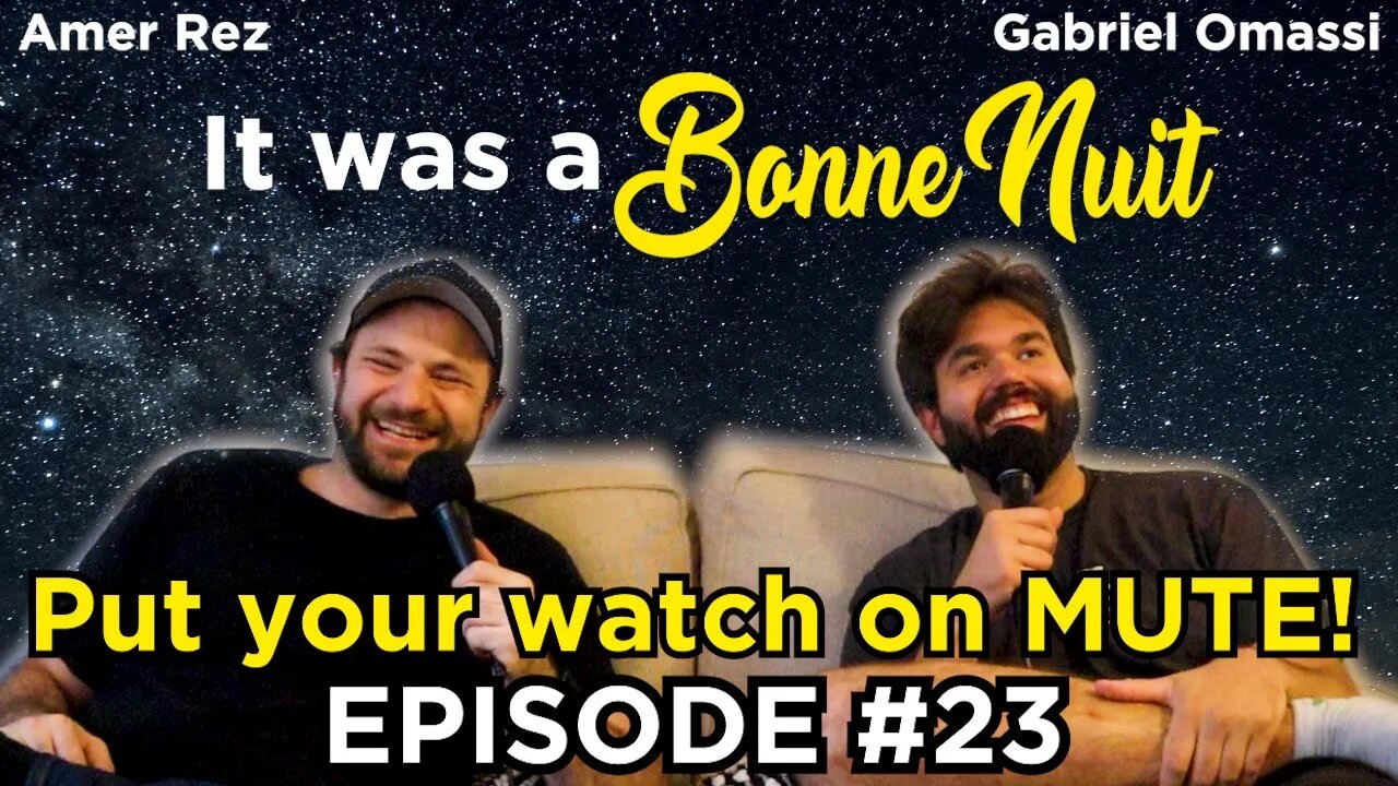 Put your watch on MUTE! - It was a Bonne Nuit #23