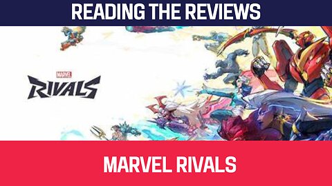 Reading The Reviews: Marvel Rivals