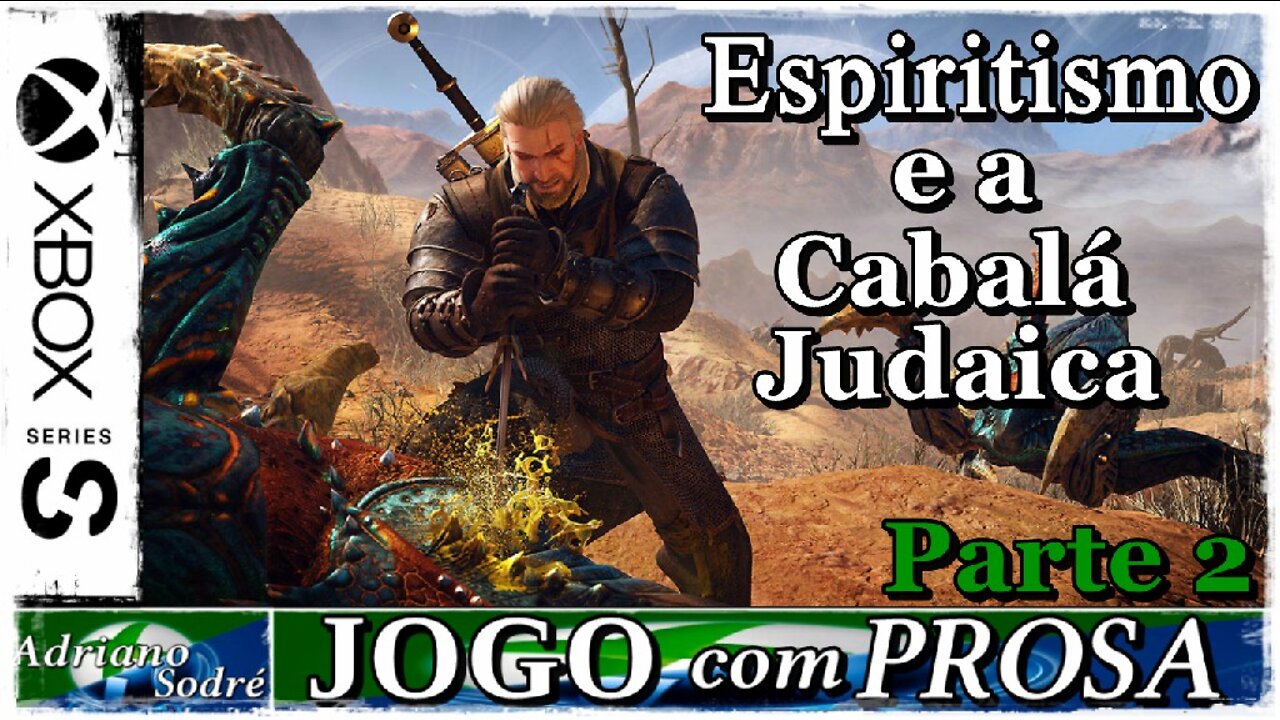 Cabalá Judaica e o Espiritismo - Parte 02/ 02 [ JOGO COM PROSA ]