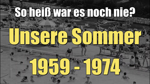 So heiß war es noch nie? Unsere Sommer 1959-1974 (WDR)