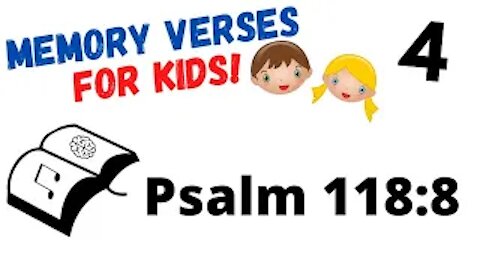Bible Memory Verses for Kids 4 - Memorize Psalm 118:8 KJV Bible Verse with Music