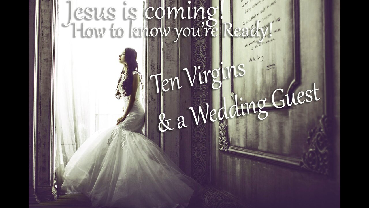 Jesus is Coming! Are you Ready? | Ten Virgins & a Wedding Guest | Kathleen Eaton