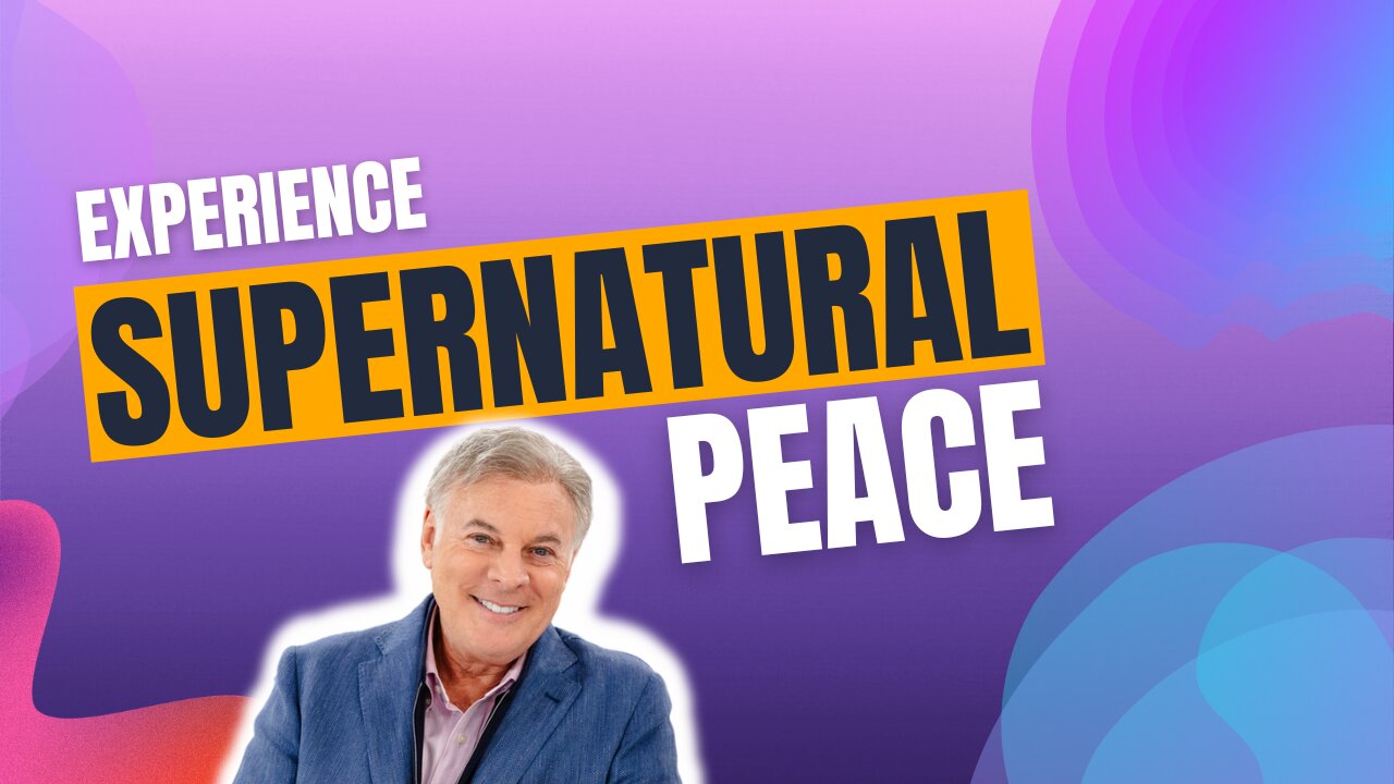 Do This And You Will Experience Supernatural Peace | Lance Wallnau