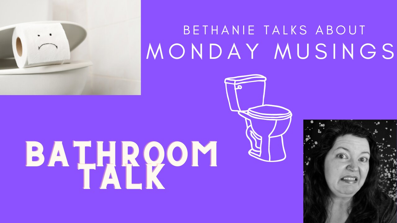 Monday Musings - Bathroom Talk