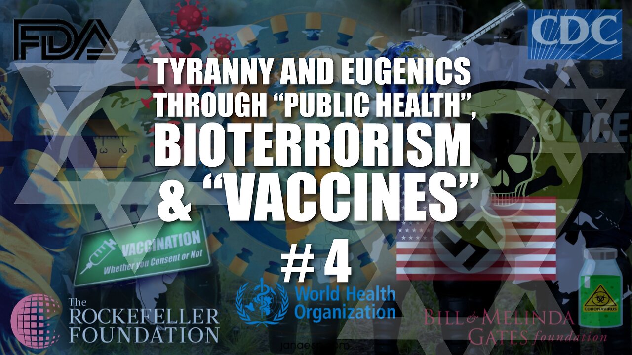 #04 Tyranny and Eugenics through "Public Health", Bioterrorism, and Vaccines (2022)