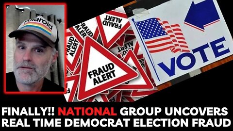 FINALLY!! National Group Uncovers Real Time Democrat Election Fraud