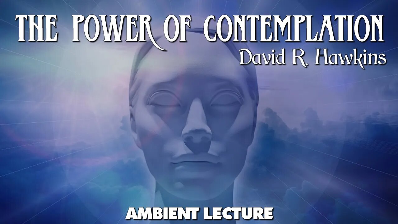 David R. Hawkins - The Power Of Contemplation - Lecture excerpt with images