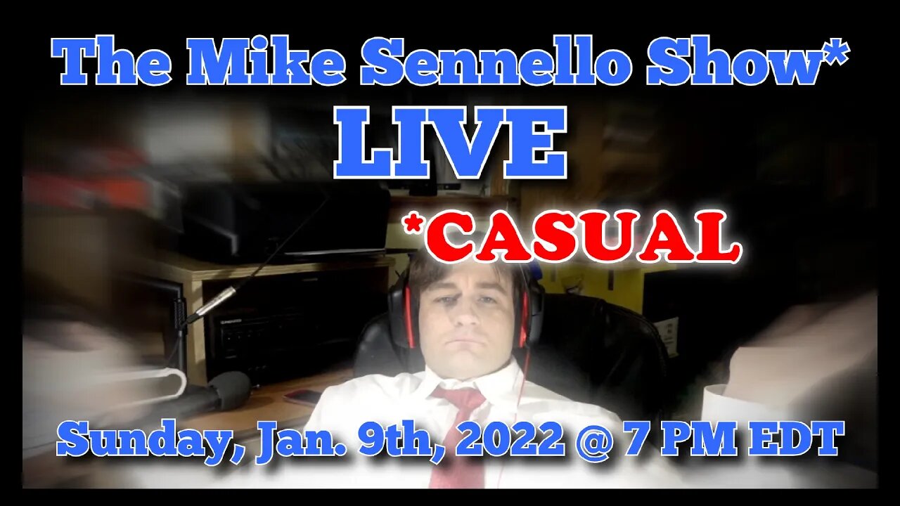 LIVE: The Mike Sennello Show...Or Something Like It: A Casual Conversation | Jan. 9th, 2022