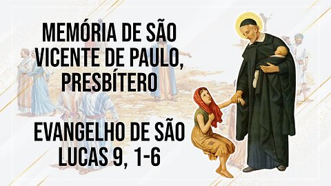 Comentários ao Santo Evangelho da Memória de São Vicente de Paulo, Presbítero Lc 9, 1-6