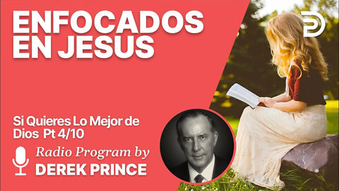 Si usted quiere lo mejor de Dios 4 de 10 - Enfocate en Jesus