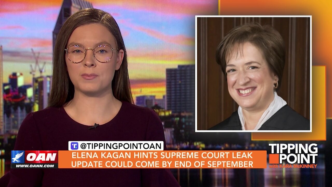 Tipping Point - Elena Kagan Hints Supreme Court Leak Update Could Come By End of September