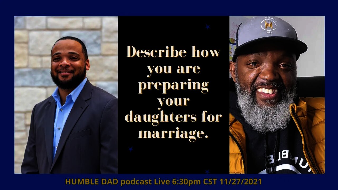 Humble Dad Episode 67: Leroy (Preparing your daughters for marriage.)