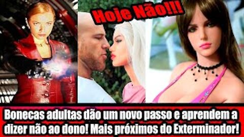 Bonecas adultas dão um novo passo e aprendem a dizer não ao dono! Mais próximos do Exterminador?
