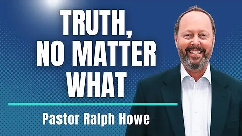 Speaking The Truth No Matter What with Pastor Ralph Howe