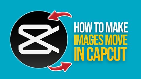 How to Make Images Move in CapCut (2024) Tutorial