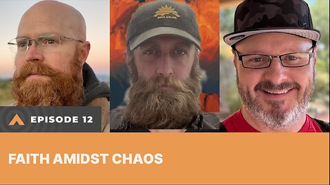 Episode 12 - Faith Amidst Chaos