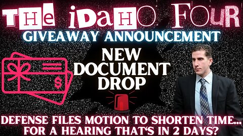 🚨NEW IDAHO FOUR CASE DOCUMENTS🚨Motion to Shorten Time + Gift Card Giveaway Announcement!