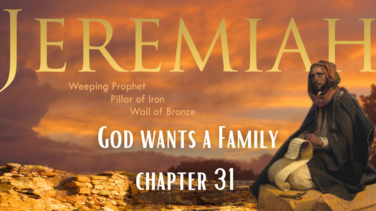 Jeremiah 31 "God Wants A Family"