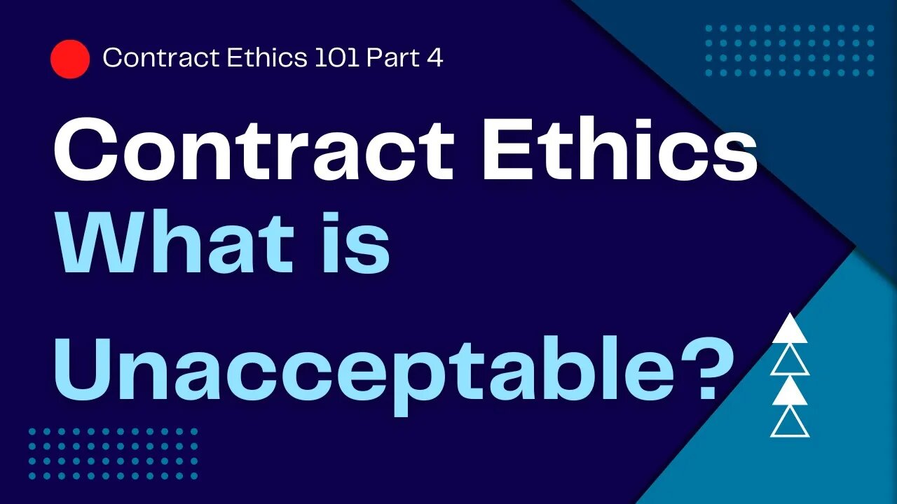 Uncovering the Secret of "Unacceptable" Offers - Contract Ethics 101 Part 4