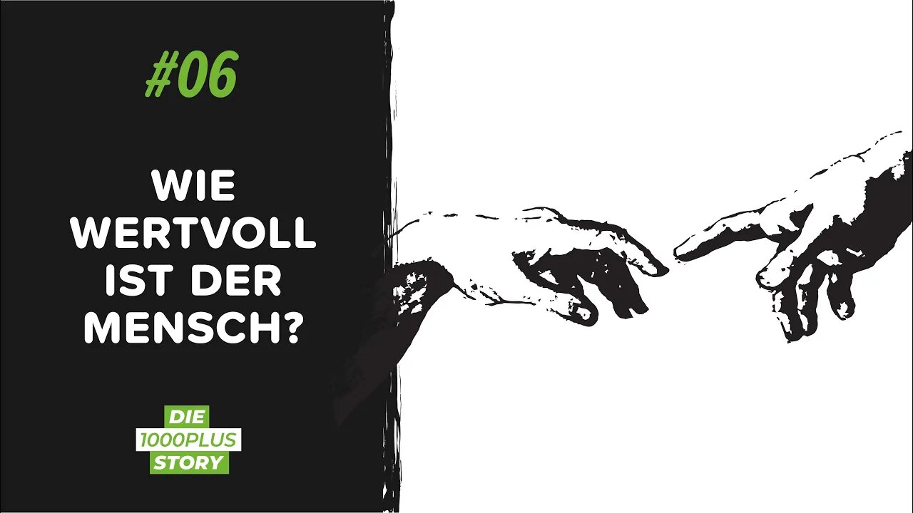 #06 WIE WERTVOLL IST DER MENSCH?