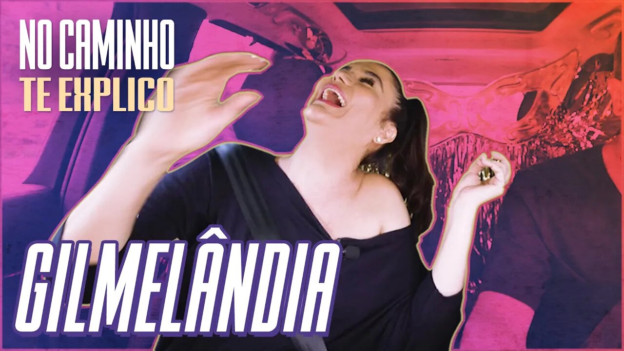 DE CARONA COM GILMELÂNDIA - NO CAMINHO TE EXPLICO