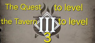 Episode 10 - Leveling up the Tavern to level 3 - Part 1