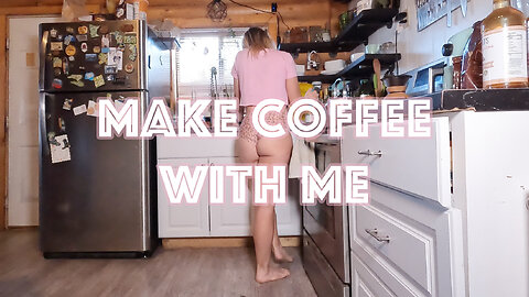 Make coffee with me