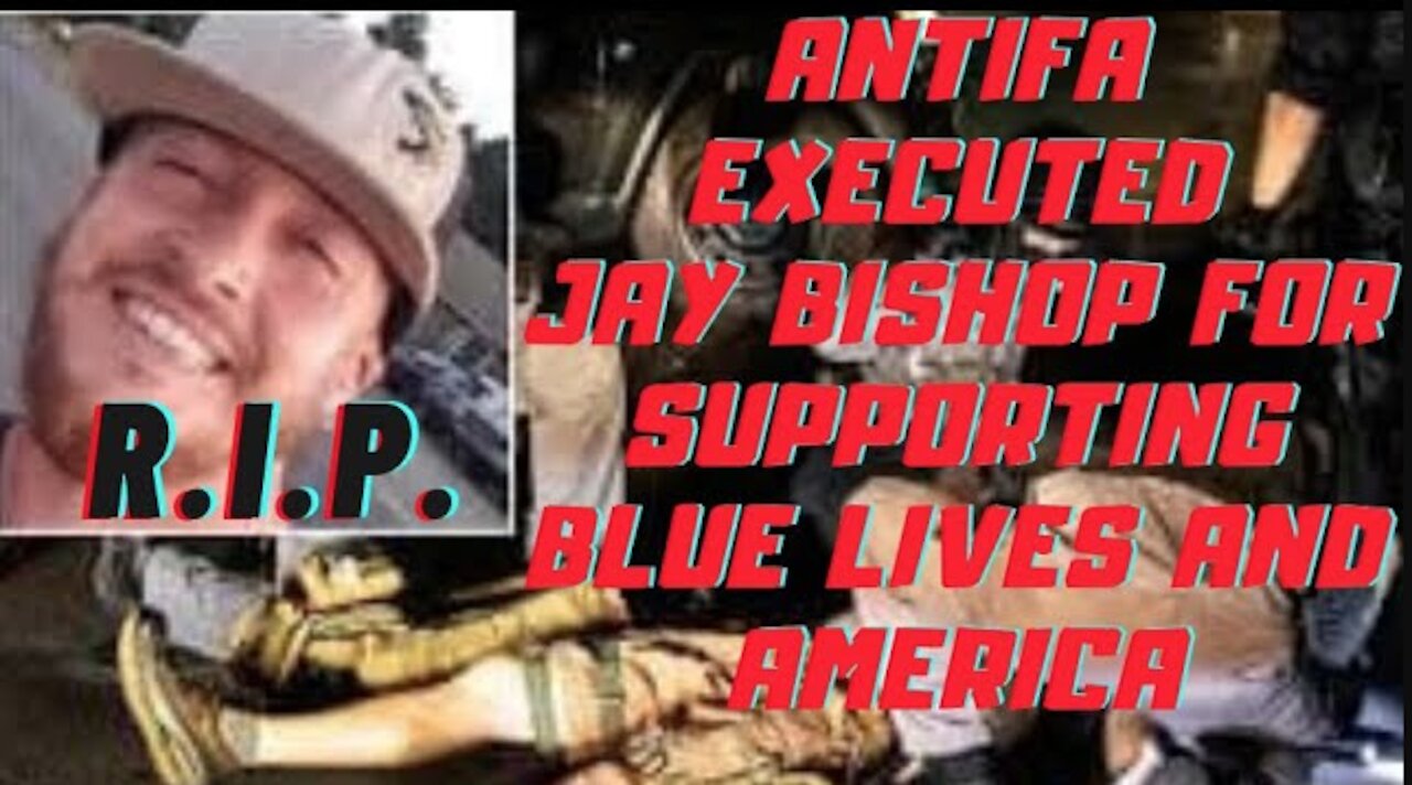 Ep.137 | JAY BISHOP TRUMP SUPPORTER WAS EXECUTED FASCIST STYLE 4 SUPPORTING BLUE LIVES & PATRIOTISM