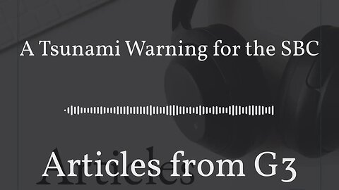 A Tsunami Warning for the SBC – Articles from G3