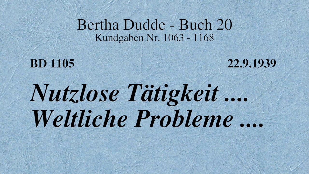 BD 1105 - NUTZLOSE TÄTIGKEIT .... WELTLICHE PROBLEME ....