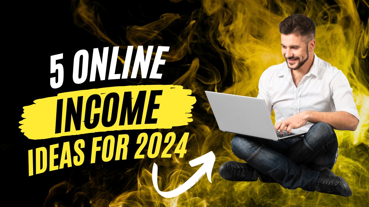 5 online income ideas for 2024