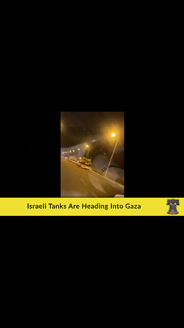 Israeli Tanks Are Heading Into Gaza
