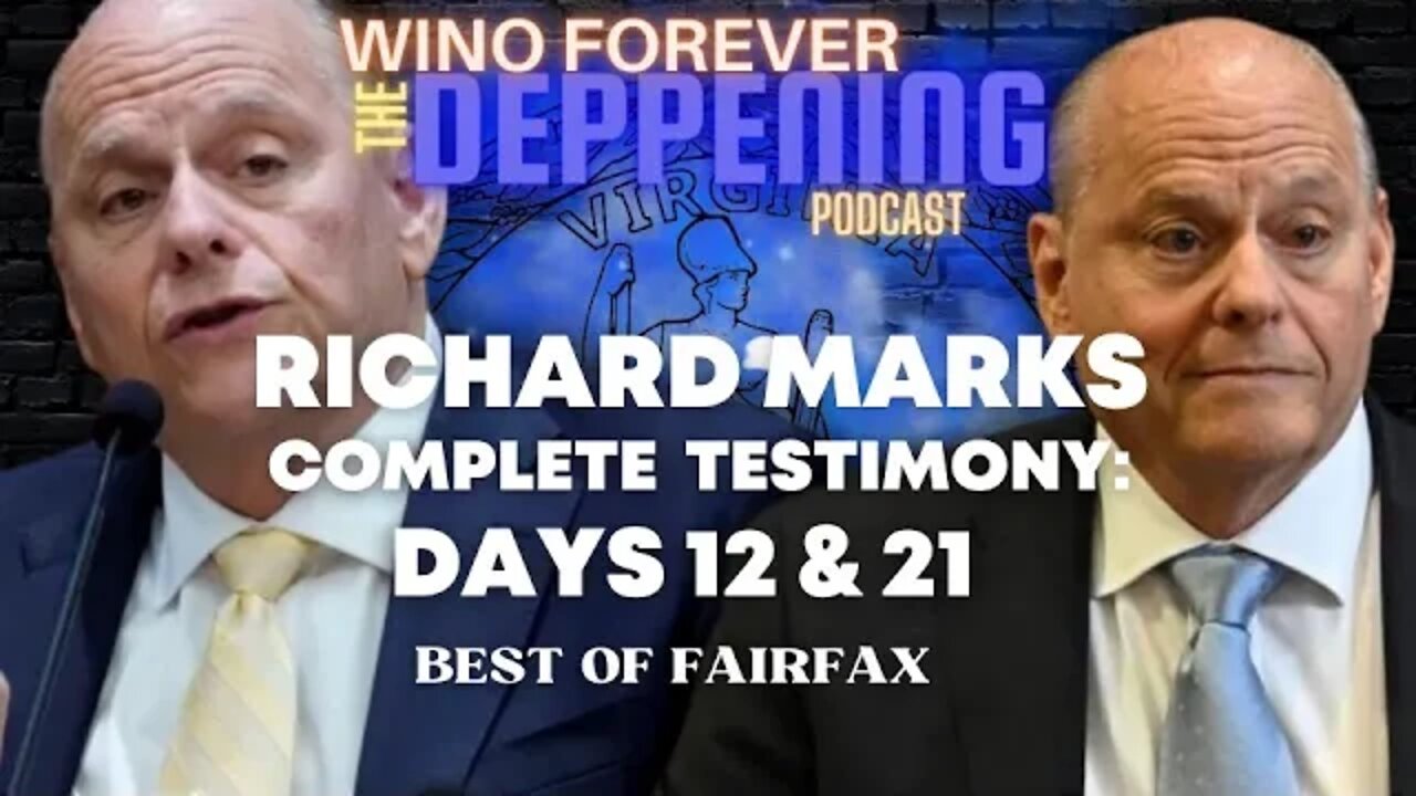 WINO FOREVER- THE DEPPENING PODCAST, Best of Fairfax: 'Richard Marks Complete Testimony'