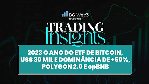 2023: ETFS IMPULSIONAM BITCOIN A US$ 30 MIL! ANÁLISE DE POWELL, POLYGON 2.0 E opBNB!