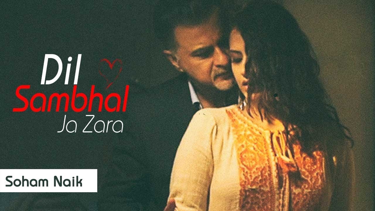 Dil Sambhal Ja Zara Phir Mohabbat