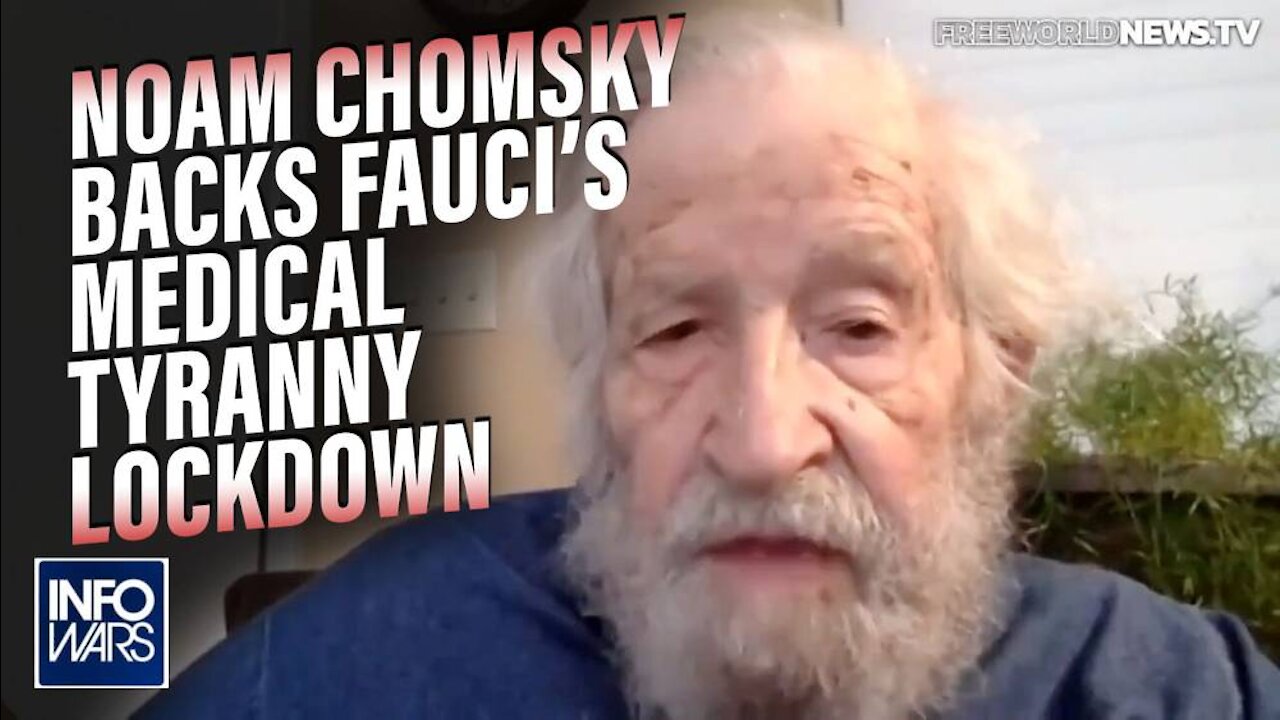 Noam Chomsky Backs Fauci's Medical Tyranny Martial Law Lockdown of Society